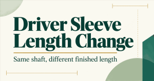 Typography-only thumbnail reading “Driver Sleeve Length Change” with a cream, deep-green, light-green, and gold geometric design.